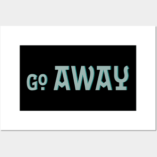 Go Away Posters and Art